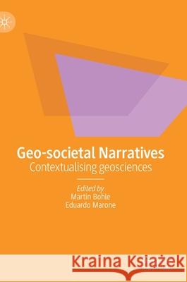 Geo-Societal Narratives: Contextualising Geosciences Martin Bohle Eduardo Marone 9783030790271