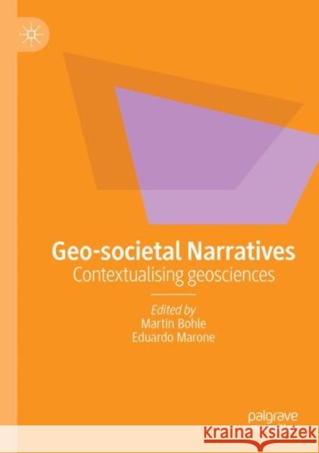 Geo-Societal Narratives: Contextualising Geosciences Bohle, Martin 9783030790301