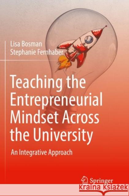 Teaching the Entrepreneurial Mindset Across the University: An Integrative Approach Bosman, Lisa 9783030790523