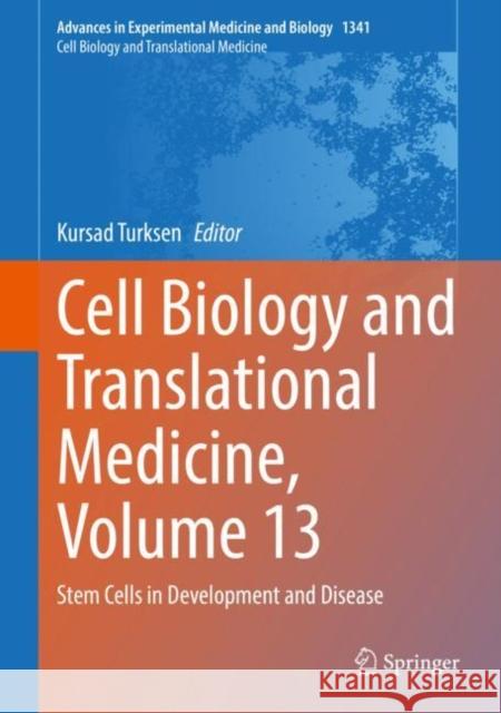 Cell Biology and Translational Medicine, Volume 13: Stem Cells in Development and Disease Kursad Turksen 9783030790578