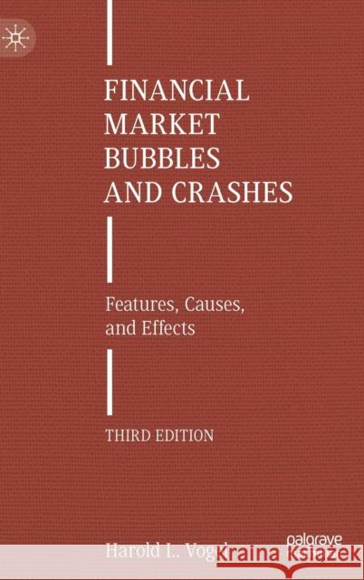 Financial Market Bubbles and Crashes: Features, Causes, and Effects Harold L. Vogel 9783030791810