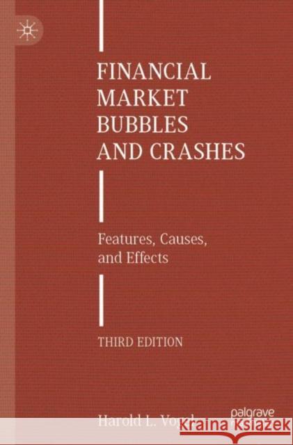 Financial Market Bubbles and Crashes: Features, Causes, and Effects Harold L. Vogel 9783030791841 Springer Nature Switzerland AG