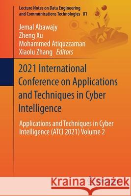 2021 International Conference on Applications and Techniques in Cyber Intelligence: Applications and Techniques in Cyber Intelligence (Atci 2021) Volu Jemal Abawajy Zheng Xu Mohammed Atiquzzaman 9783030791964 Springer