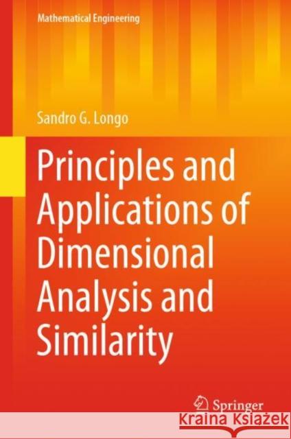 Principles and Applications of Dimensional Analysis and Similarity Sandro Longo 9783030792169 Springer