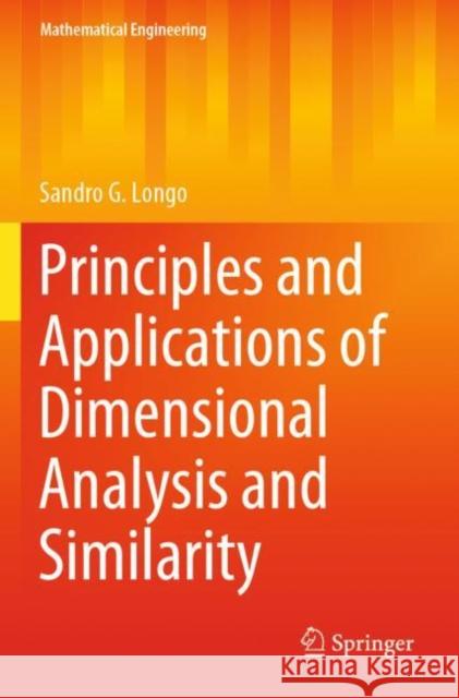 Principles and Applications of Dimensional Analysis and Similarity Sandro G. Longo 9783030792190 Springer
