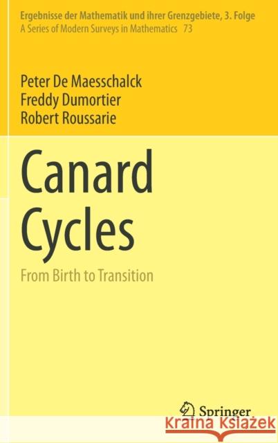Canard Cycles: From Birth to Transition Peter d Freddy Dumortier Robert Roussarie 9783030792329 Springer