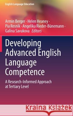 Developing Advanced English Language Competence: A Research-Informed Approach at Tertiary Level Armin Berger Helen Heaney Pia Resnik 9783030792404
