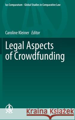 Legal Aspects of Crowdfunding Caroline Kleiner 9783030792633 Springer