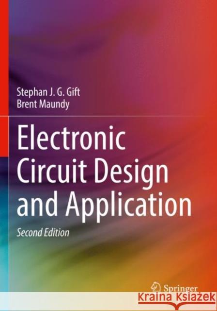 Electronic Circuit Design and Application Stephan J. G. Gift Brent Maundy 9783030793777 Springer