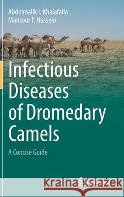 Infectious Diseases of Dromedary Camels: A Concise Guide Abdelmalik Khalafalla Mansour F. Hussein 9783030793883 Springer