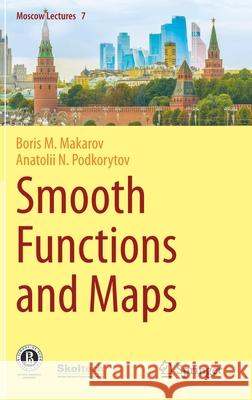 Smooth Functions and Maps Boris M. Makarov Anatolii N. Podkorytov Natalia Tsilevich 9783030794378 Springer