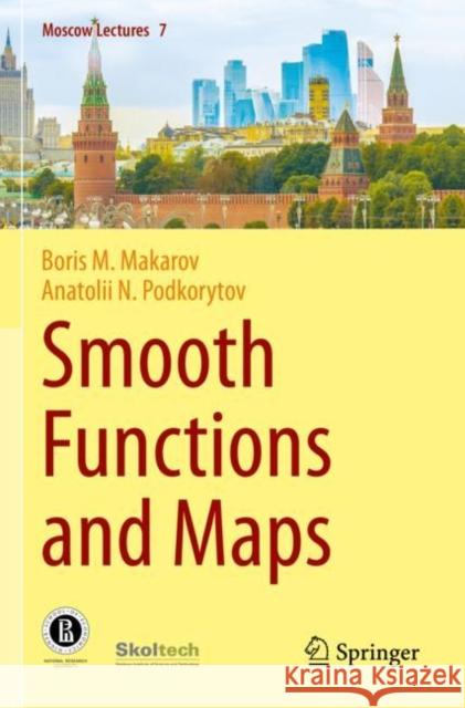 Smooth Functions and Maps Boris M. Makarov, Anatolii N. Podkorytov 9783030794408 Springer International Publishing