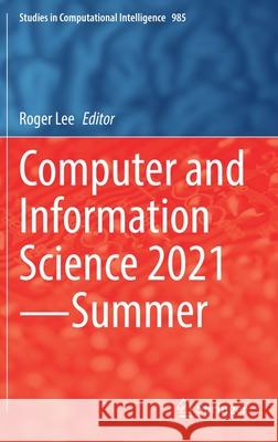 Computer and Information Science 2021--Summer Lee, Roger 9783030794736