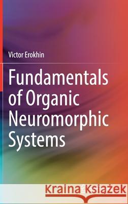 Fundamentals of Organic Neuromorphic Systems Victor Erokhin 9783030794910 Springer