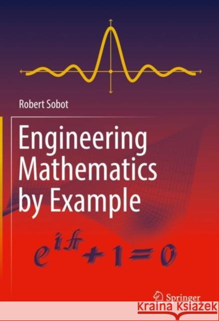 Engineering Mathematics by Example Robert Sobot 9783030795443 Springer Nature Switzerland AG