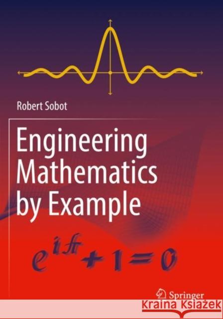 Engineering Mathematics by Example Robert Sobot 9783030795474 Springer
