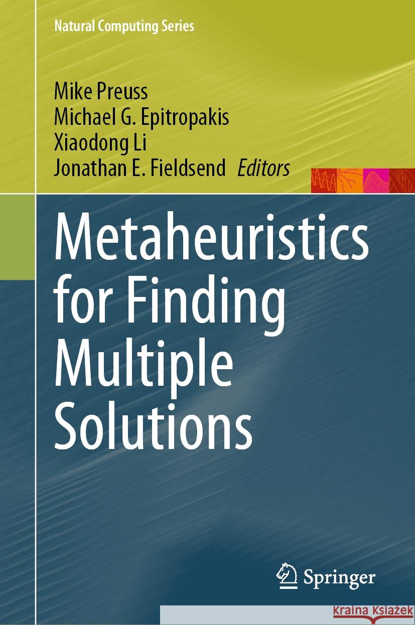 Metaheuristics for Finding Multiple Solutions Mike Preuss Michael G. Epitropakis Xiaodong Li 9783030795528 Springer