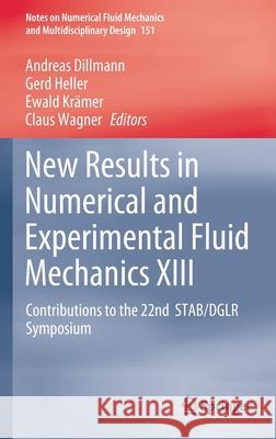 New Results in Numerical and Experimental Fluid Mechanics XIII: Contributions to the 22nd Stab/Dglr Symposium Andreas Dillmann Gerd Heller Ewald Kr 9783030795603 Springer