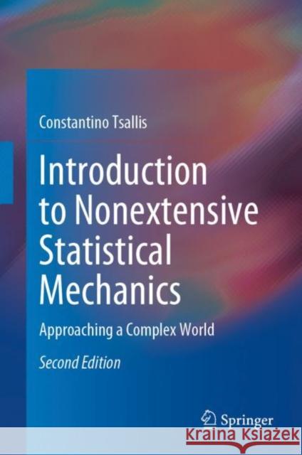 Introduction to Nonextensive Statistical Mechanics: Approaching a Complex World Constantino Tsallis 9783030795689