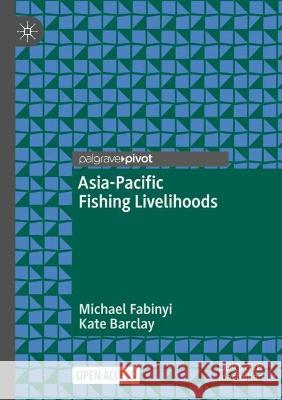 Asia-Pacific Fishing Livelihoods Michael Fabinyi Kate Barclay  9783030795931 Palgrave MacMillan