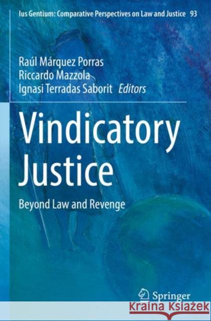 Vindicatory Justice: Beyond Law and Revenge Ra?l M?rque Riccardo Mazzola Ignasi Terrada 9783030795979 Springer