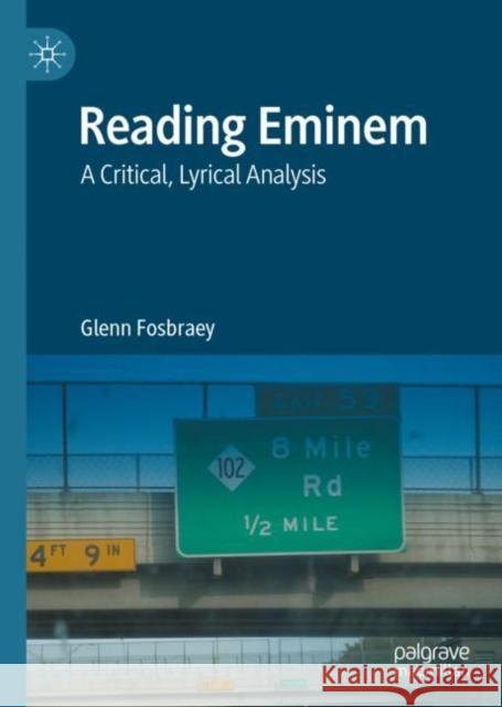 Reading Eminem: A Critical, Lyrical Analysis Glenn Fosbraey 9783030796259 Palgrave MacMillan