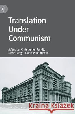 Translation Under Communism Christopher Rundle Anne Lange Daniele Monticelli 9783030796631 Palgrave MacMillan