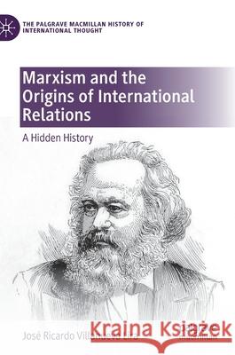 Marxism and the Origins of International Relations: A Hidden History Jos Villanuev 9783030796679 Palgrave MacMillan