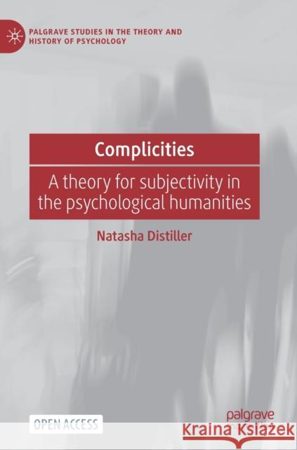 Complicities: A Theory for Subjectivity in the Psychological Humanities Natasha Distiller 9783030796747 Palgrave MacMillan