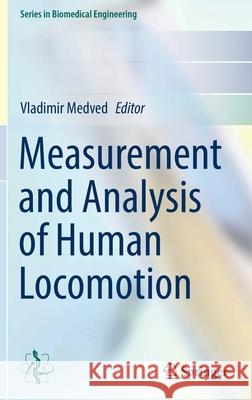 Measurement and Analysis of Human Locomotion Vladimir Medved 9783030796846 Springer