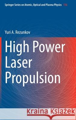 High Power Laser Propulsion Yuri A. Rezunkov 9783030796921 Springer