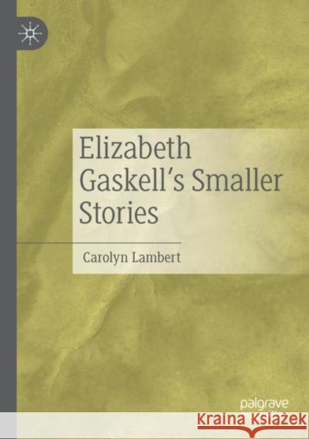Elizabeth Gaskell's Smaller Stories Lambert, Carolyn 9783030797072 Springer International Publishing