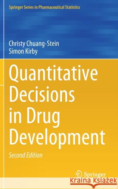 Quantitative Decisions in Drug Development Christy Chuang-Stein Simon Kirby 9783030797300 Springer