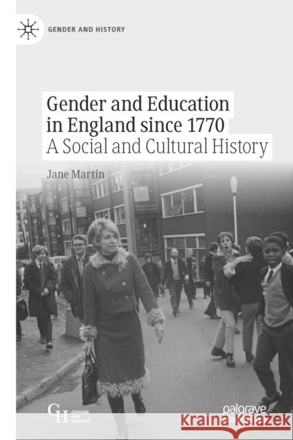 Gender and Education in England Since 1770: A Social and Cultural History Jane Martin 9783030797454 Springer Nature Switzerland AG