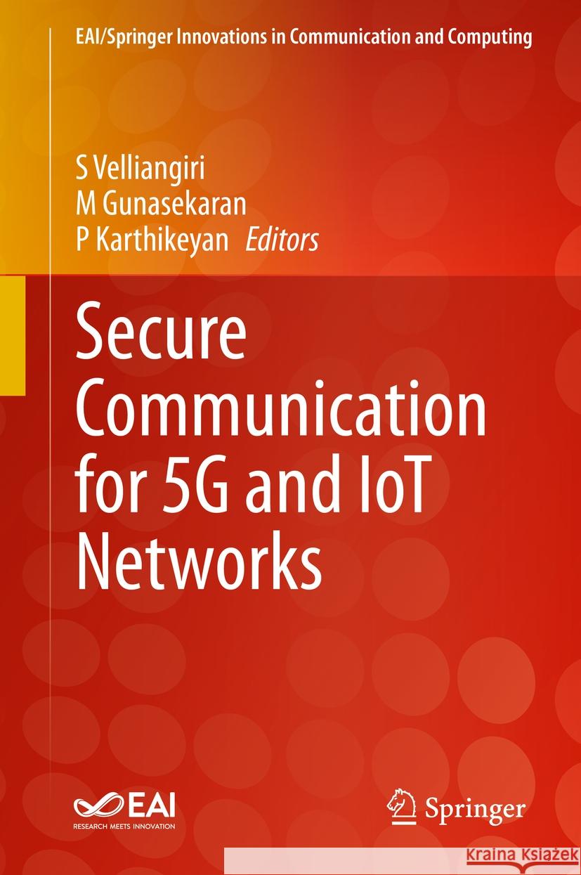 Secure Communication for 5g and Iot Networks S. Velliangiri M. Gunasekaran P. Karthikeyan 9783030797652 Springer