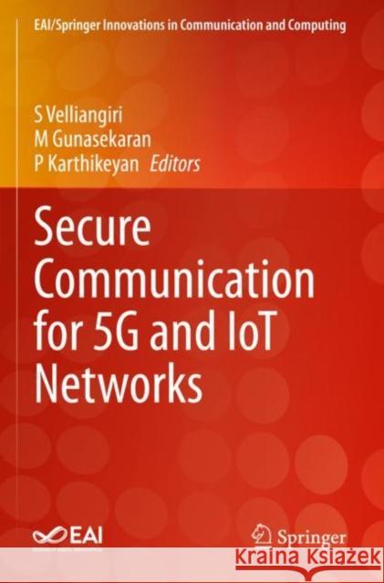 Secure Communication for 5g and Iot Networks Velliangiri, S. 9783030797683 Springer International Publishing