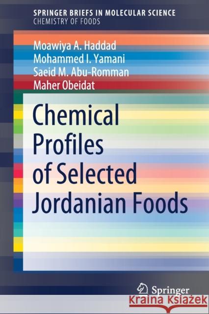 Chemical Profiles of Selected Jordanian Foods Moawiya A. Haddad Mohammed I. Yamani Saeid M. Abu-Romman 9783030798192