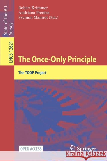 The Once-Only Principle: The Toop Project Robert Krimmer Andriana Prentza Szymon Mamrot 9783030798505