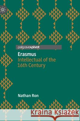 Erasmus: Intellectual of the 16th Century Nathan Ron 9783030798598 Palgrave MacMillan