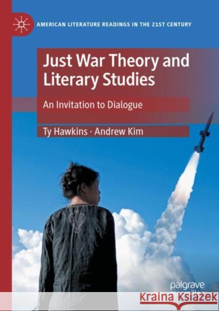 Just War Theory and Literary Studies: An Invitation to Dialogue Hawkins, Ty 9783030798659 Springer International Publishing