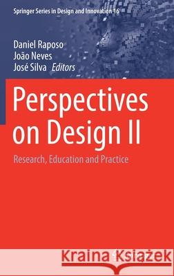 Perspectives on Design II: Research, Education and Practice Daniel Raposo Jo 9783030798789