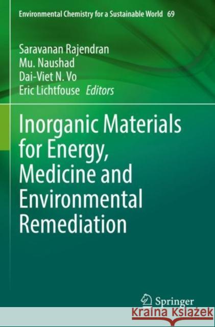 Inorganic Materials for Energy, Medicine and Environmental Remediation Saravanan Rajendran Mu Naushad Dai-Viet N. Vo 9783030799014