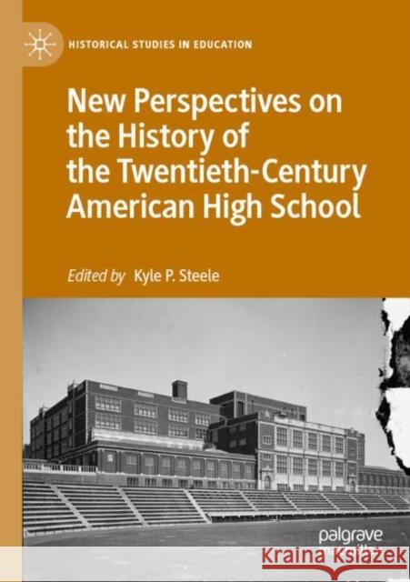 New Perspectives on the History of the Twentieth-Century American High School  9783030799243 Springer International Publishing