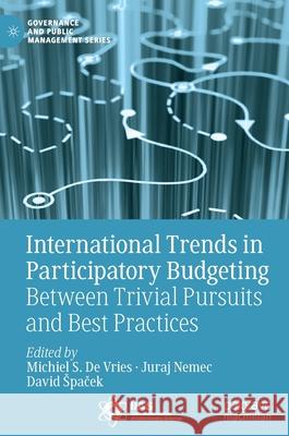 International Trends in Participatory Budgeting: Between Trivial Pursuits and Best Practices De Vries, Michiel S. 9783030799298 Palgrave MacMillan