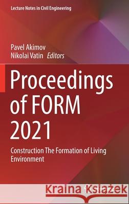 Proceedings of Form 2021: Construction the Formation of Living Environment Pavel Akimov Nikolai Vatin 9783030799823