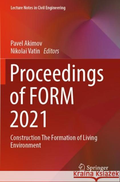 Proceedings of FORM 2021: Construction The Formation of Living Environment Pavel Akimov Nikolai Vatin 9783030799854 Springer