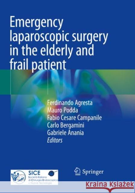 Emergency Laparoscopic Surgery in the Elderly and Frail Patient Agresta, Ferdinando 9783030799922