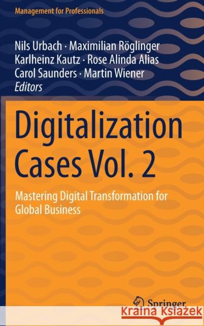 Digitalization Cases Vol. 2: Mastering Digital Transformation for Global Business Urbach, Nils 9783030800024 Springer
