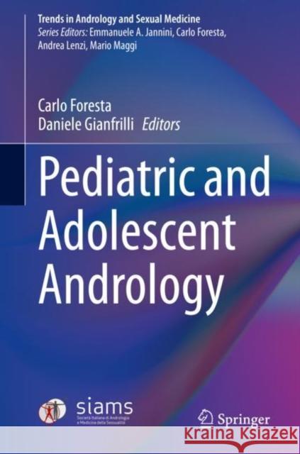 Pediatric and Adolescent Andrology Carlo Foresta Daniele Gianfrilli 9783030800147 Springer