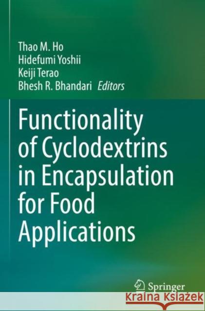 Functionality of Cyclodextrins in Encapsulation for Food Applications  9783030800581 Springer International Publishing